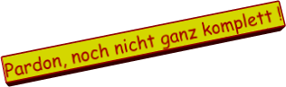 Pardon, noch nicht ganz komplett !